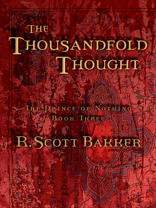 Title details for The Thousandfold Thought by R. Scott Bakker - Available